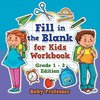 Fill in the Blank for Kids Workbook | Grade 1 - 3 Edition