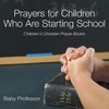 Prayers for Children Who Are Starting School - Children's Christian Prayer Books