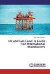 Oil and Gas Laws: A Guide For International Practitioners