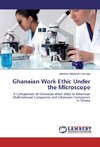 Ghanaian Work Ethic Under the Microscope