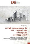 La PME camerounaise du BTP : croissance et stratégie de développement