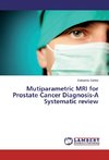 Mutiparametric MRI for Prostate Cancer Diagnosis-A Systematic review