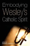 Embodying Wesley's Catholic Spirit