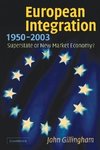Gillingham, J: European Integration, 1950-2003
