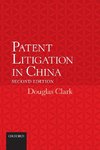 Clark, D: Patent Litigation in China 2e