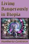 Living Dangerously in Utopia