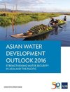 Asian Water Development Outlook 2016 - Strengthening Water Security in Asia and the Pacific
