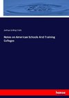 Notes on American Schools And Training Colleges