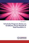 Scholarly Program Notes on Graduate Vocal Recital of Paul Hawkins Jr.