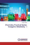 Chemistry Practical Series: Inorganic Chemistry - I