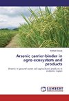Arsenic carrier-binder in agro-ecosystem and products