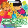 Draw Colors and Shapes Workbook | Toddler-Grade K - Ages 1 to 6
