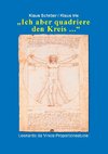 Ich aber quadriere den Kreis ...