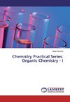 Chemistry Practical Series: Organic Chemistry - I