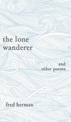 The Lone Wanderer and Other Poems
