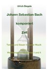Johann Sebastian Bach komponiert Zeit