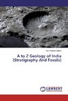 A to Z Geology of India (Stratigraphy And Fossils)