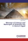 Message of Sciences and Harbingers of Scientific Life in Ancient Egypt