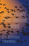 All that the Birds See