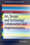 Earnshaw, R: Art, Design and Technology:Collaboration and Im