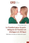 Le Combat pour la paix. Religion et Palabre en dialogue en Afrique