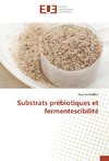 Substrats prébiotiques et fermentescibilité