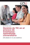 Dominio de TIC en el proceso de enseñanza-aprendizaje universitario