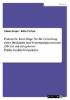 Praktische Ratschläge für die Gründung eines Medizinischen Versorgungszentrums (MVZs) mit integrierter Public-Health-Perspektive