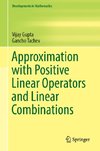 Approximation with Positive Linear Operators and Linear Combinations