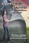 Imperfect World . . . Perfect Me! A guide to living Christlike in a world that isn't