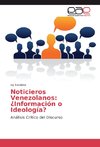 Noticieros Venezolanos: ¿Información o Ideología?