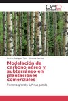 Modelación de carbono aéreo y subterráneo en plantaciones comerciales