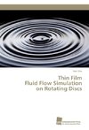 Thin Film Fluid Flow Simulation on Rotating Discs