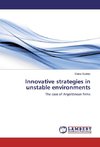 Innovative strategies in unstable environments