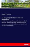 An essay on production, money and government