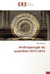 Anthropologie du quotidien 2015-2016