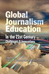Global Journalism Education In the 21st Century