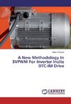 A New Methodology In SVPWM For Inverter Incite DTC-IM Drive