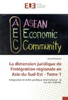 La dimension juridique de l'intégration régionale en Asie du Sud-Est - Tome 1