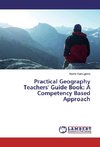 Practical Geography Teachers' Guide Book: A Competency Based Approach
