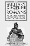 The Military Discipline of the Romans from the Founding of the City to the Close of the Republic
