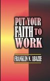 PUT YOUR FAITH TO WORK