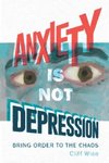 Anxiety Is Not Depression