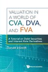 VALUATION IN A WORLD OF CVA, DVA, AND FVA