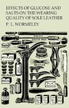 Effects of Glucose and Salts on the Wearing Quality of Sole Leather