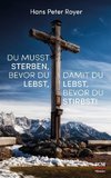 Du musst sterben, bevor du lebst, damit du lebst, bevor du stirbst!