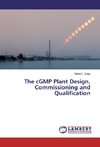 The cGMP Plant Design, Commissioning and Qualification