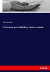 Christianity and Infallibility -  Both or neither