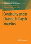 Continuity under Change in Dayak Societies