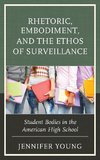 Rhetoric, Embodiment, and the Ethos of Surveillance